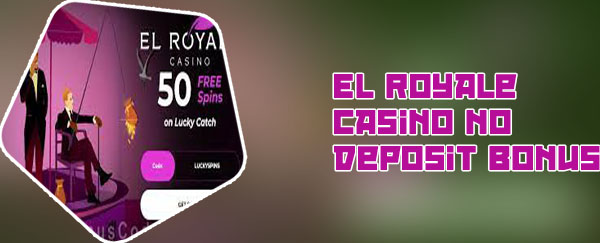 El royale no deposit codes